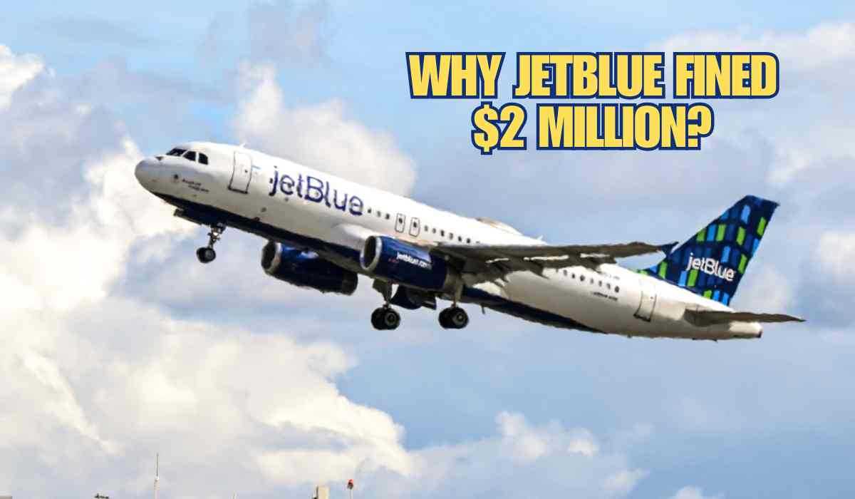 Why JetBlue fined $2 million